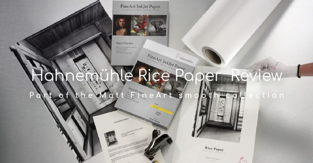 Hahnemühle Rice Paper Review - PHOTONews Magazine
